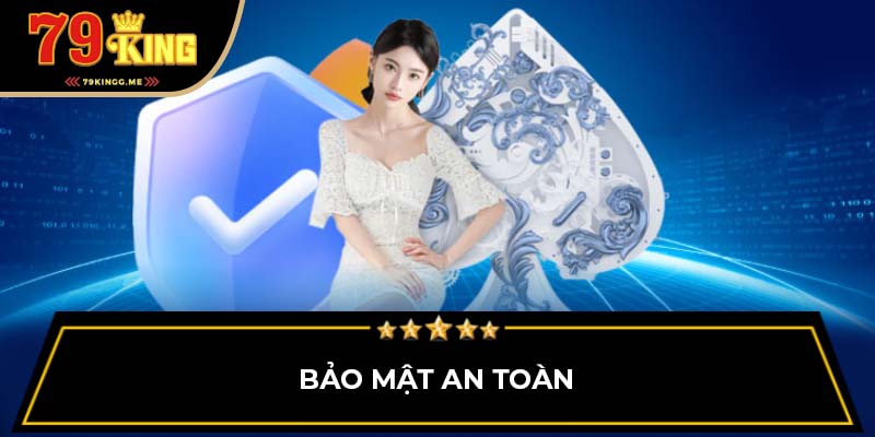 Bảo mật cực kỳ cao tại sảnh game 79King